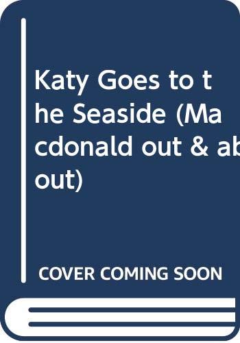 Katy Goes to the Seaside (Out and about) (9780356113036) by Rosemary Border
