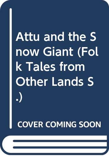 Stock image for Attu and the Snow Giant (Folk Tales from Other Lands S.) for sale by medimops