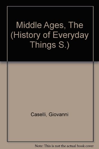 9780356115801: Middle Ages, The (History of Everyday Things S.)