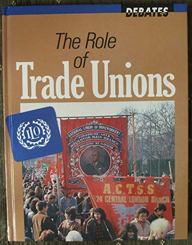 Imagen de archivo de Role of Trade Unions (Debates S.) a la venta por AwesomeBooks