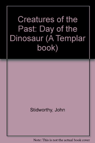 Creatures of the Past (A Templar book) (9780356116372) by John Stidworthy