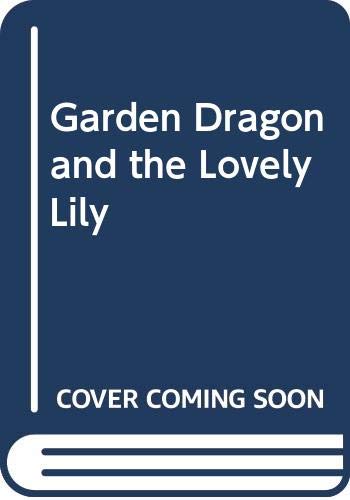 Garden Dragon and the Lovely Lily (9780356117874) by Nigel Gray