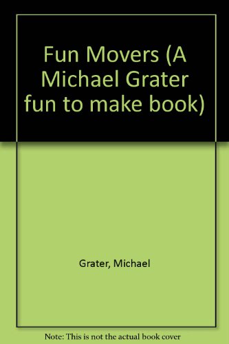 Stock image for Fun Movers (A Michael Grater fun to make book) for sale by Reuseabook