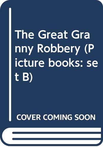 Stock image for The Great Granny Robbery (Picture books: set B) for sale by WorldofBooks