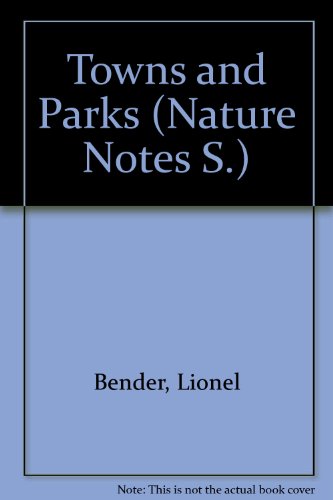 Towns and Parks (Nature Notes S.) (9780356119939) by Lionel Bender