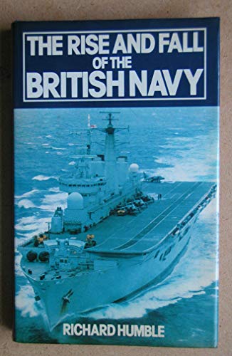 Imagen de archivo de The Rise and Fall of the British Navy a la venta por Book Dispensary