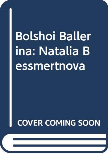Beispielbild fr Bolshoi Ballerina: Natalia Bessmertnova zum Verkauf von WorldofBooks