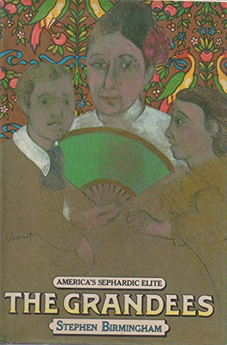 Grandees: America's Sephardic Elite (9780356127392) by Stephen Birmingham