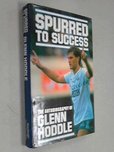 Beispielbild fr Spurred to Success: Autobiography of Glenn Hoddle zum Verkauf von WorldofBooks