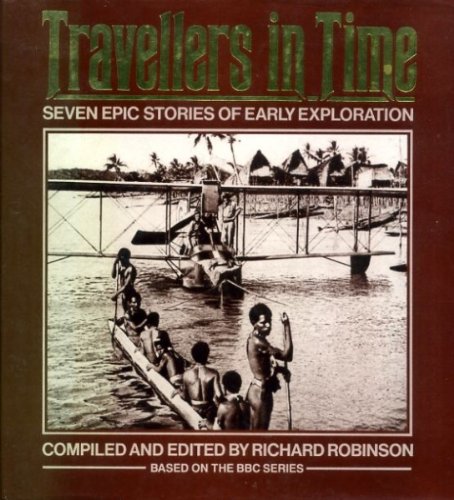 Stock image for Travellers in Time: Seven Epic Stories of Early Exploration for sale by Murphy-Brookfield Books