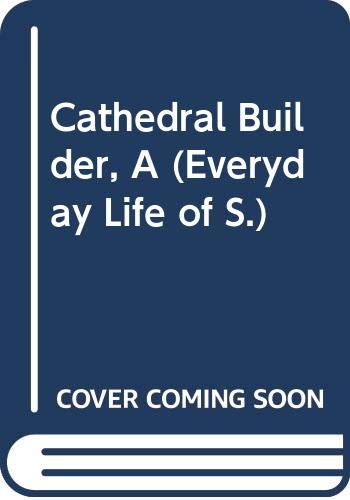 Stock image for Cathedral Builder, A (Everyday Life of S.) for sale by WorldofBooks