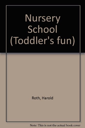 Nursery School (Toddler's fun) (9780356131023) by Roth, Harold