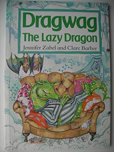 Dragwag the Lazy Dragon (9780356131177) by Jennifer Zabel; Clare Barber