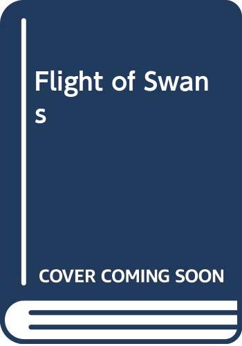 Beispielbild fr Flight of Swans zum Verkauf von AwesomeBooks