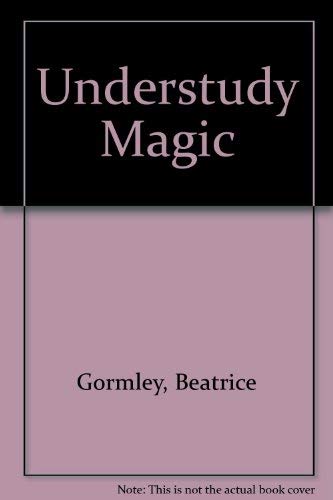 Understudy Magic (9780356131856) by Beatrice Gormley