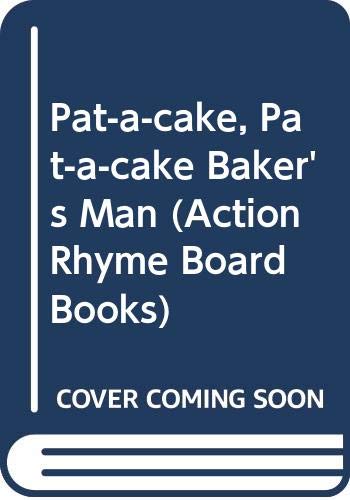 Stock image for Pat-a-cake, Pat-a-cake Baker's Man (Action Rhyme Board Books) for sale by WorldofBooks