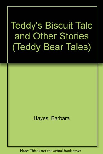 Teddy's Biscuit Tale and Other Stories (Teddy Bear Tales) (9780356134680) by Barbara Hayes