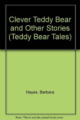 Clever Teddy Bear and Other Stories (Teddy Bear Tales) (9780356134765) by Barbara Hayes