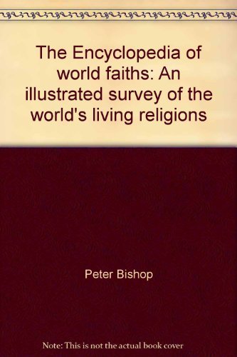 Imagen de archivo de The Encyclopedia of World Faiths : An Illustrated Survey of the World's Living Religions a la venta por Better World Books