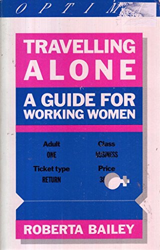 Stock image for Travelling Alone : A Guide for Working Women for sale by The London Bookworm