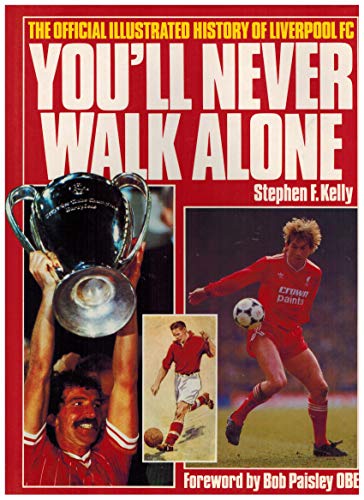 Stock image for You'll Never Walk Alone: Official Illustrated History of Liverpool Football Club for sale by AwesomeBooks