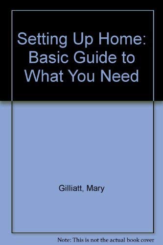 Setting Up Home: Basic Guide to What You Need (9780356144115) by Mary Gilliatt