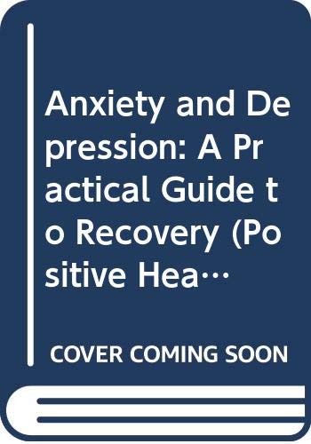 Beispielbild fr Anxiety and Depression: A Practical Guide to Recovery (Positive Health Guide) zum Verkauf von WorldofBooks