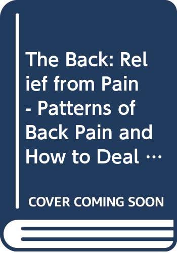 Stock image for The Back: Relief from Pain - Patterns of Back Pain and How to Deal with and Avoid Them (Positive health guides) for sale by WorldofBooks