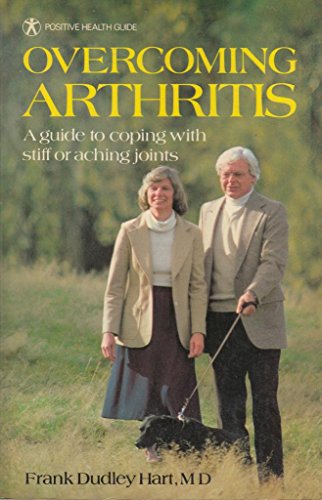 Stock image for Overcoming Arthritis. A Guide to Coping With Stiff or Aching Joints. (Positive Health Guide) for sale by The London Bookworm