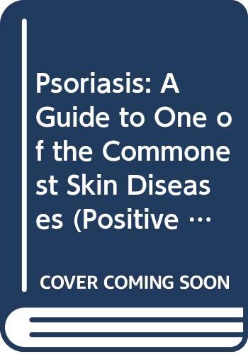 9780356145013: Psoriasis: A Guide to One of the Commonest Skin Diseases (Positive Health Guide)