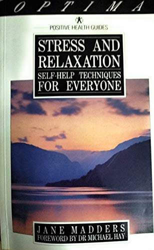 Stress and Relaxation: Self-help Techniques for Everybody (Positive health guides) - Madders, Jane