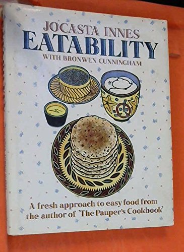 Stock image for Eatability: A fresh approach to easy food from the author of "The pauper's cookbook" for sale by More Than Words