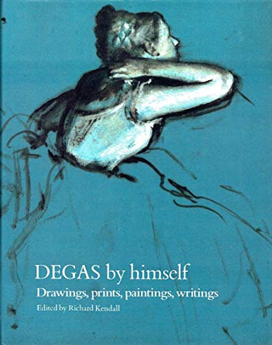 Stock image for Degas by himself: Drawings, prints, paintings, writings for sale by The Maryland Book Bank