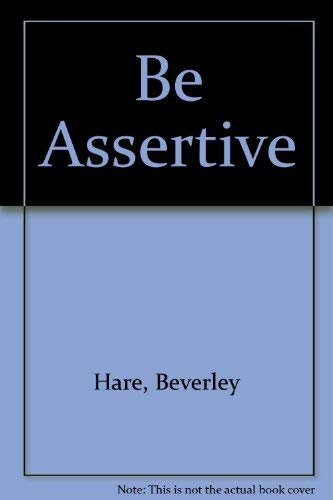 Stock image for Be Assertive for sale by Reuseabook