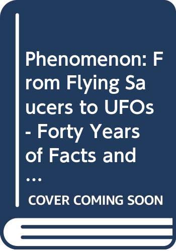 9780356153018: Phenomenon: From Flying Saucers to UFOs - Forty Years of Facts and Research