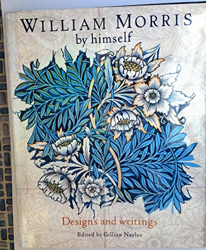 Imagen de archivo de William Morris By Himself: Designs and Writings (By Himself Series) a la venta por WorldofBooks