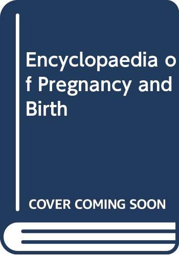 Stock image for The Encyclopedia Of Pregnancy And Birth for sale by AwesomeBooks