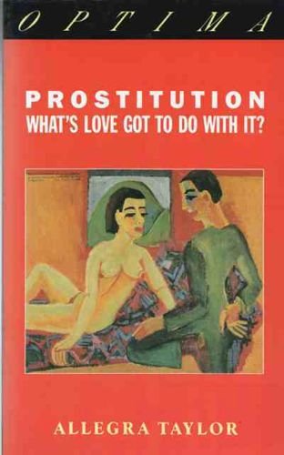 Imagen de archivo de Prostitution: What's Love Got to Do With It? a la venta por WorldofBooks
