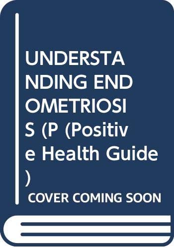 9780356154473: Understanding Endometriosis (Positive Health Guide)