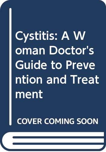 Stock image for Cystitis: A Woman Doctor's Guide to Prevention and Treatment for sale by Goldstone Books