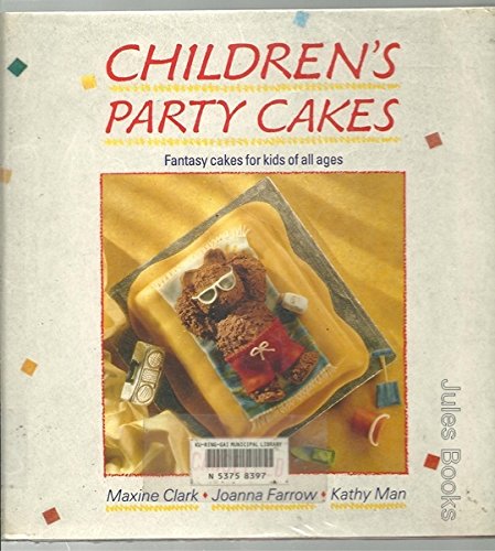 Children's Party Cakes: Fantasy Cakes for Kids of All Ages (9780356155227) by Maxine Clark; Kathy Man; Joanna Farrow