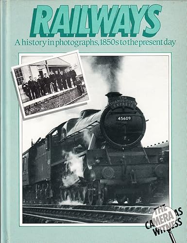 Imagen de archivo de Railways, A History in Photographs, 1850 to the Present Day a la venta por Reuseabook