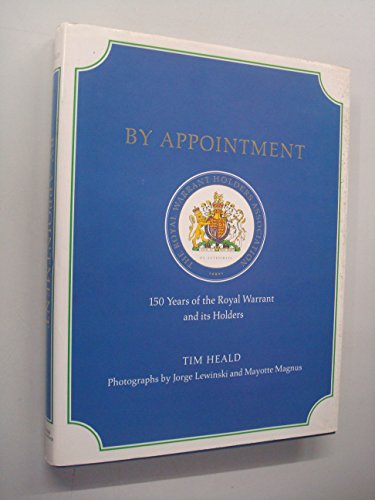 By Appointment : 150 Years of the Royal Warrant and Its Holders