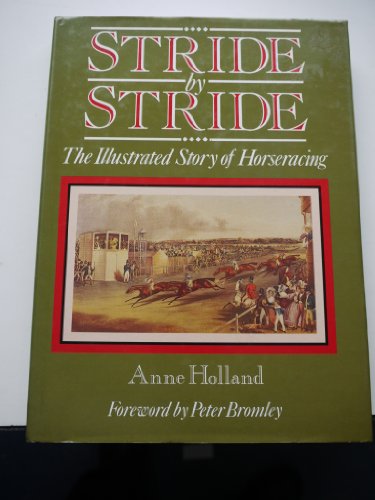 Stride by Stride: The Illustrated Story of Horseracing - Holland, A.