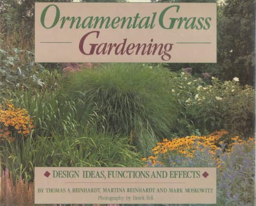 Imagen de archivo de Ornamental Grass Gardening: Design Ideas, Functions and Effects a la venta por Trumpington Fine Books Limited