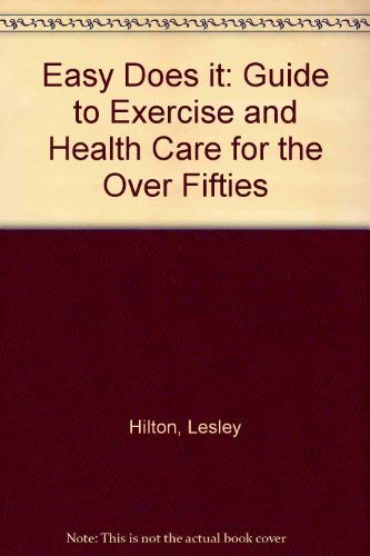 Imagen de archivo de Easy Does it: Guide to Exercise and Health Care for the Over Fifties a la venta por AwesomeBooks