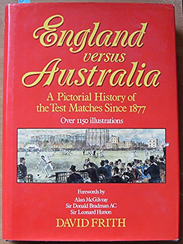 Imagen de archivo de England Versus Australia: Pictorial History of the Test Matches Since 1877 a la venta por WorldofBooks