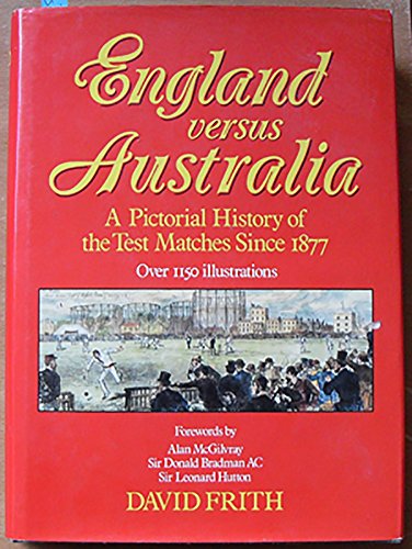 Stock image for England Versus Australia: Pictorial History of the Test Matches Since 1877 for sale by WorldofBooks