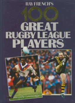 Stock image for Ray French's 100 Great Rugby League Players for sale by WorldofBooks