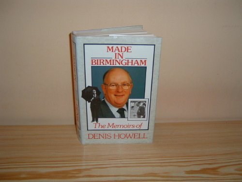 9780356176451: Made in Birmingham: The Memoirs of Denis Howell